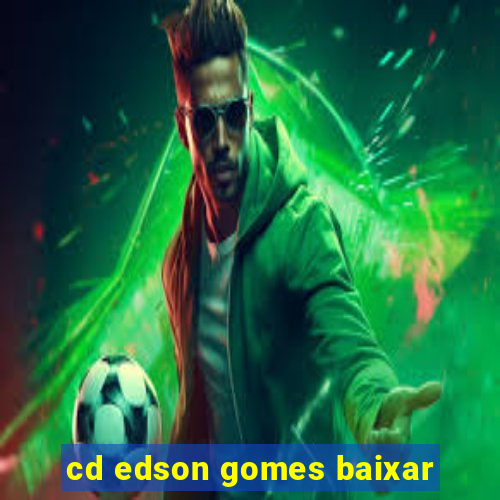 cd edson gomes baixar